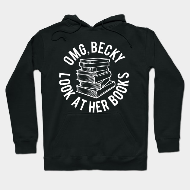 OMG Becky Look at Her Books! Hoodie by PopCultureShirts
